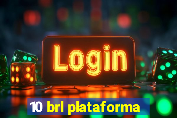 10 brl plataforma